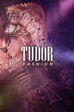 Watch Tudor Fashion Xmovies8