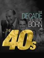 Watch The Decade You Were Born: The 1940's Xmovies8