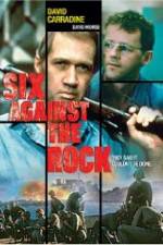 Watch Six Against the Rock Xmovies8