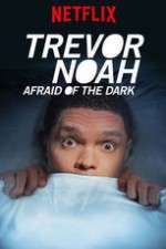 Watch Trevor Noah Afraid of the Dark Xmovies8