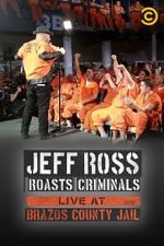 Watch Jeff Ross Roasts Criminals: Live at Brazos County Jail (TV Special 2015) Xmovies8