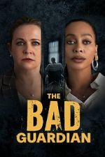 Watch The Bad Guardian Xmovies8