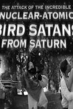 Watch The Attack of the Incredible Nuclear-Atomic Bird Satan from Saturn Xmovies8