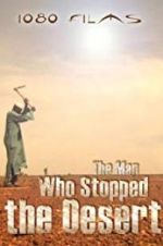 Watch The Man Who Stopped the Desert Xmovies8