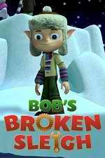 Watch Bob's Broken Sleigh Xmovies8