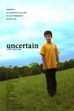 Watch Uncertain Xmovies8