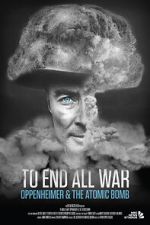 Watch To End All War: Oppenheimer & the Atomic Bomb Xmovies8