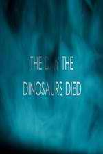 Watch The Day the Dinosaurs Died Xmovies8