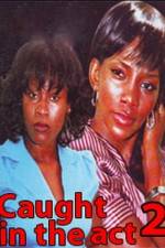 Watch Caught In The Act 2 Xmovies8