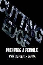 Watch Cutting Edge Breaking A Female Paedophile Ring Xmovies8