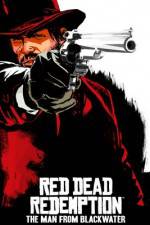 Watch Red Dead Redemption The Man from Blackwater Xmovies8