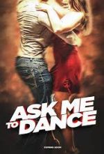 Watch Ask Me to Dance Xmovies8