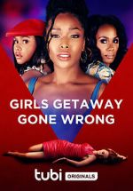 Watch Girls Getaway Gone Wrong Xmovies8