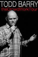 Watch Todd Barry: The Crowd Work Tour Xmovies8