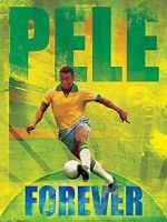 Watch Pele Forever Xmovies8