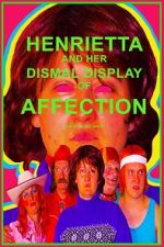 Watch Henrietta and Her Dismal Display of Affection Xmovies8