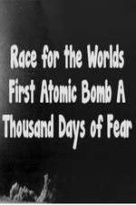 Watch The Race For The Worlds First Atomic Bomb: A Thousand Days Of Fear Xmovies8