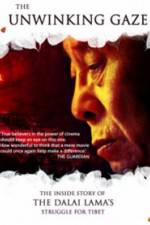 Watch The Unwinking Gaze The Inside Story of the Dalai Lamas Struggle for Tibet Xmovies8