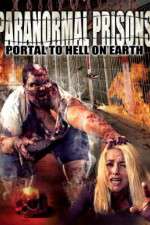 Watch Paranormal Prisons Portal to Hell on Earth Xmovies8