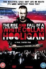 Watch The Rise & Fall of a White Collar Hooligan Xmovies8