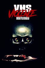 Watch VHS Violence: Bootlegged Xmovies8