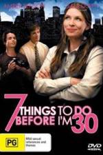 Watch 7 Things to Do Before I'm 30 Xmovies8