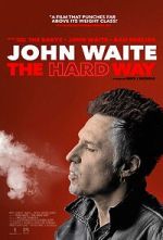 Watch John Waite: The Hard Way Xmovies8