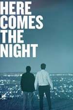Watch Here Comes the Night Xmovies8