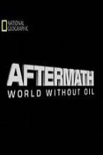 Watch National Geographic Aftermath World Without Oil Xmovies8