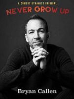 Watch Bryan Callen: Never Grow Up Xmovies8