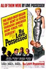 Watch By Love Possessed Xmovies8