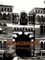 Watch Broadmoor: A History of the Criminally Insane Xmovies8