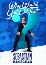 Watch Sebastian Maniscalco: Why Would You Do That? (TV Special 2016) Xmovies8