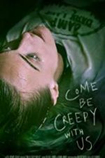 Watch Come Be Creepy With Us Xmovies8