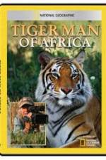 Watch National Geographic: Tiger Man of Africa Xmovies8