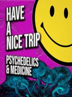 Watch Have a Nice Trip: Psychedelics and Medicine Xmovies8