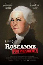 Watch Roseanne for President Xmovies8