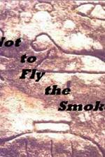 Watch As Not to Fly the Smoke Xmovies8