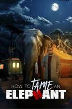 Watch How to Tame an Elephant Xmovies8