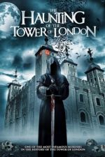 Watch The Haunting of the Tower of London Xmovies8