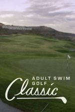 Watch The Adult Swim Golf Classic Xmovies8