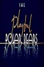 Watch The Playful Polar Bears Xmovies8