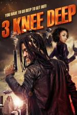 Watch 3 Knee Deep Xmovies8