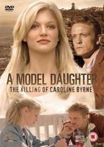 Watch A Model Daughter: The Killing of Caroline Byrne Xmovies8