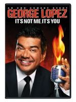 Watch George Lopez: It\'s Not Me, It\'s You Xmovies8