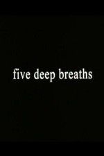 Watch Five Deep Breaths Xmovies8