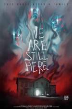 Watch We Are Still Here Xmovies8