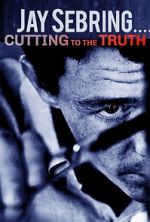 Watch Jay Sebring....Cutting to the Truth Xmovies8