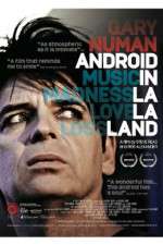 Watch Gary Numan Android in La La Land Xmovies8