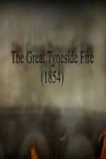 Watch The Great Fire of Tyneside 1854 Xmovies8